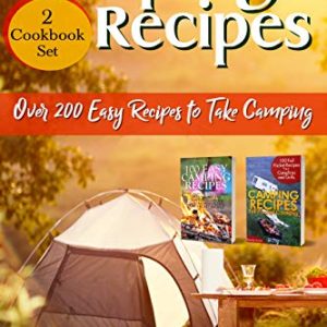 Camping Recipes – 2 Cookbook Set: Over 200 Easy Recipes to Take Camping (Cookbooks for Camping) (Camping Books)