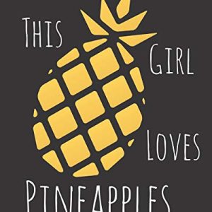 This Girl Loves Pineapples: Fun Pineapple Sketchbook for Drawing, Doodling and Using Your Imagination!