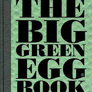 The Big Green Egg Book: Cooking on the Big Green Egg