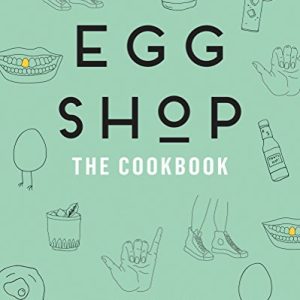 Egg Shop: The Cookbook