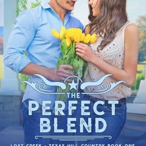 The Perfect Blend (Lost Creek, Texas Hill Country Book 1)