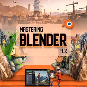 Mastering Blender 4.2: Comprehensive Step-by-Step Guide to Create Stunning 3D Arts, Animations & Transforming Your Imagination into Reality