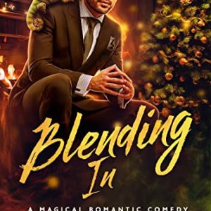 Blending In: A Magical Romantic Comedy (with a body count)