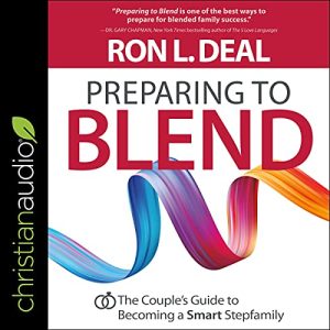 Preparing to Blend: The Couple’s Guide to Becoming a Smart Stepfamily