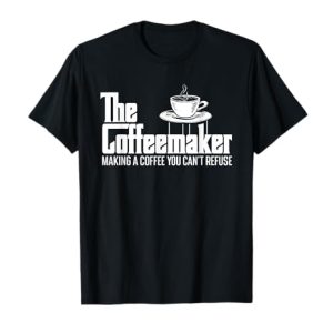 The Coffeemaker Making A Coffee You Can’t Refuse – Barista T-Shirt