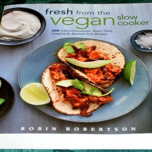 Fresh from the Vegan Slow Cooker by Robin Robertson Completely Animal Free