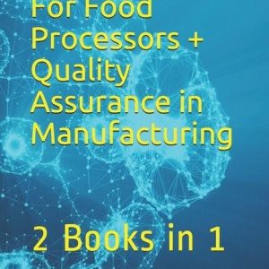 Food Safety For Food Processors + Quality Assurance In Manufacturing: 2 Boo…